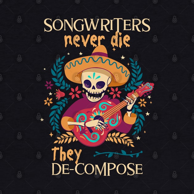 Songwriters never die, they de-compose by DeliriousSteve